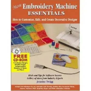 USED-More Embroidery Machine Essentials: How to Customize, Edit and Create Decorative Designs by Twigg Jeanine (Paperback)