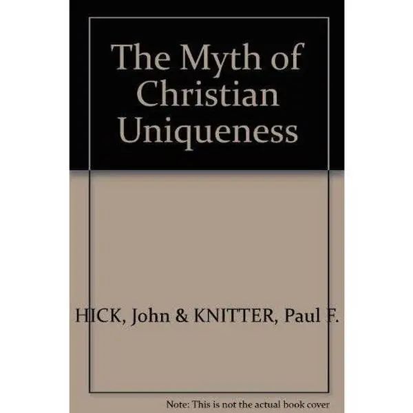 USED-The Myth of Christian uniqueness: Toward a pluralistic theology of religions (Faith meets faith series) by HICK, John & KNITTER, Paul F. (Paperback)