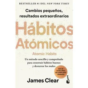 Hábitos Atómicos: Cambios Pequeños, Resultados Extraordinarios / Atomic Habits -- James Clear, Paperback