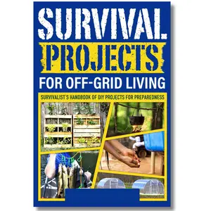 Survival Projects for Off-Grid Living: Survivalist's Handbook of DIY Projects for Preparedness