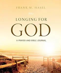 USED-Longing for God: A Bible-Prayer Journal by Frank M. Hasel (Paperback)