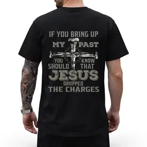 If You Bring Up My Past Jesus Dropped The Charges Cross Nail Back Print T-Shirt, Christian Faith Cotton Tee For Men