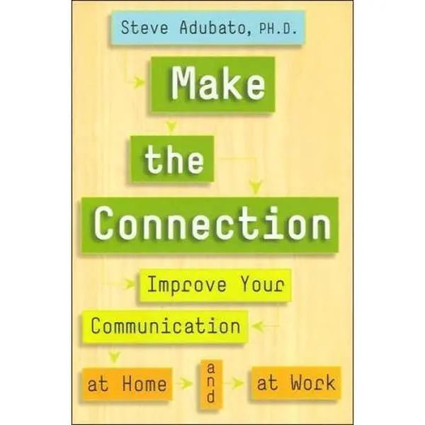 USED-Make the Connection (Improve Your Communication at Home and at Work) by Steve Adubato (Hardcover)