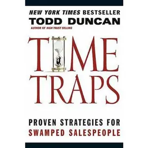 USED-Time Traps: Proven Strategies For Swamped Salespeople by Todd Duncan (Hardcover)