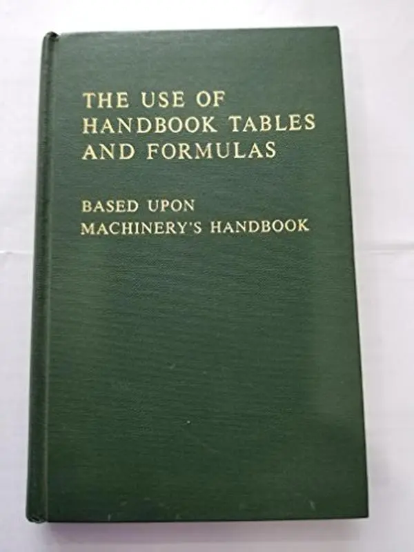 USED Book - Machinery's Handbook Guide to the Use of Tables and Formulas: Hundreds of Examples and Test Questions on the Use of Tables, Formulas, and General Data by John M. Amiss (Hardcover) - english