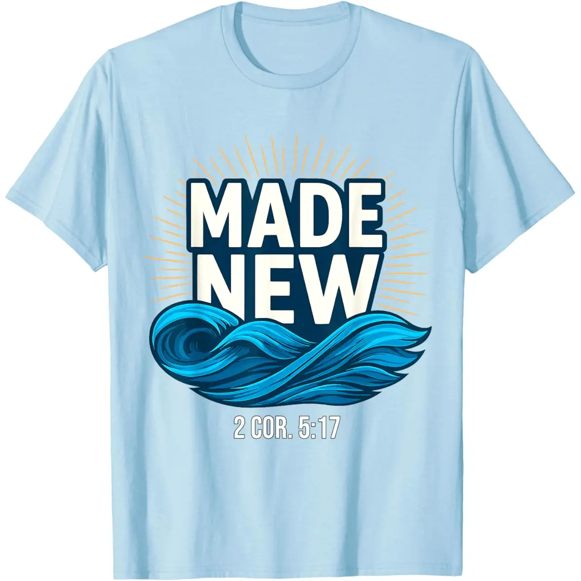 Baptized Made New Baptism T-Shirt Everyday Cotton T-Shirt