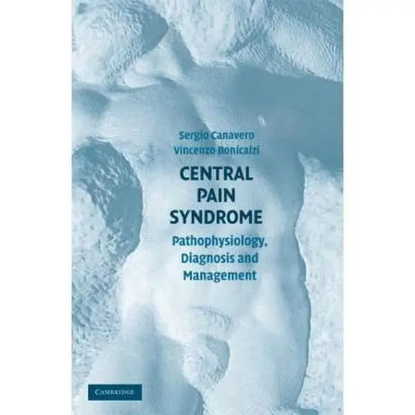 USED-Central Pain Syndrome: Pathophysiology, Diagnosis and Management by Sergio Canavero MD (Hardcover)
