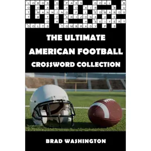 The Ultimate American Football Crossword Collection: The Complete Gridiron Themed Crossword Puzzle Book for Adults and Clever Teens (The Ultimate Sports Crossword Collection) Paperback – April 11, 2021
