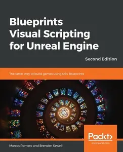 USED-Blueprints Visual Scripting for Unreal Engine - Second Edition by Romero, Marcos (Paperback)