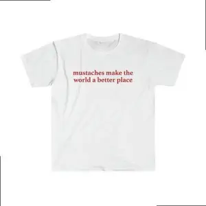 Mustaches Make The World A Better Place Shirt Funny Mustache Lover TShirt