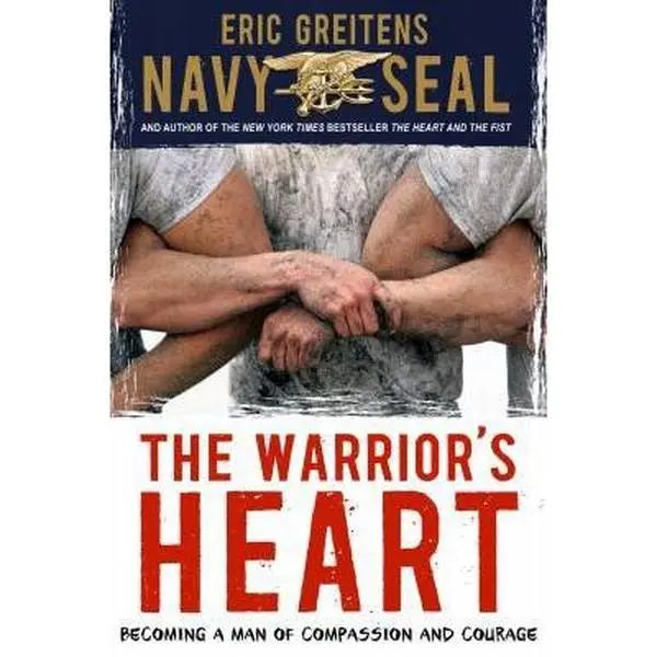 USED-The Warrior's Heart: Becoming a Man of Compassion and Courage by Greitens, Eric (Hardcover)