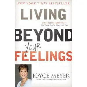 USED-Living Beyond Your Feelings: Controlling Emotions So They Don't Control You by Meyer, Joyce (Paperback)