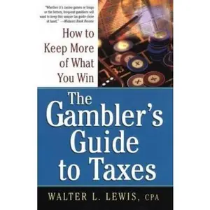 USED-The Gambler's Guide To Taxes: How to Keep More of What You Win by Walter Lewis (Paperback)