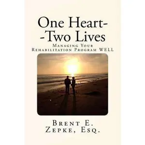 USED-One Heart--Two Lives: Managing Your Rehabilitation Program WELL by Zepke Esq, Brent E. (Paperback)