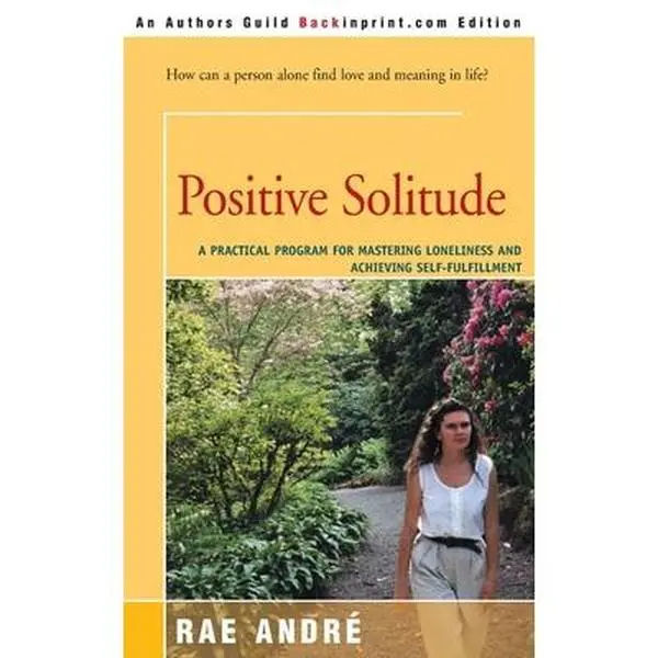 Used Good Stress Mood Career & Self-Help Book - Positive Solitude: A Practical Program to Avoid Loneliness and Achieve Self-Fulfillment by Rae Andre (292pp Softcover, English)