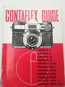 USED-Contaflex guide: how to use the Contaflex eye-level single lens reflex camera models Super BC, Super B, Super 1965, Super, Rapid, Prima, Alpha, Beta I, II, III, IV by WD Emanuel (Unknown)
