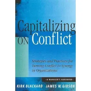 USED-Capitalizing On Conflict: Strategies and Practices for Turning Conflict to Synergy in Organizations: A Manager's Handbook by Kirk Blackard (Hardcover)