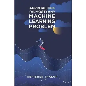 USED-Approaching (Almost) Any Machine Learning Problem by Thakur, Abhishek (Paperback)