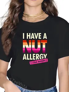 100% Cotton Women's Funny Lesbian Shirt I Have a Nut Allergy Lesbian T-Shirt