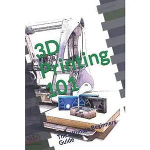 USED-3D Printing 101: The Ultimate Beginners Guide by Wild, Johannes (Paperback)