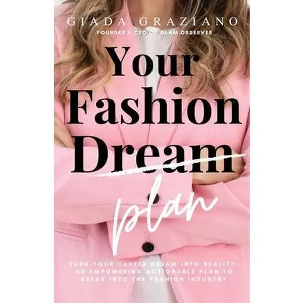 USED-Your Fashion [Dream] Plan: Turn your career dream into reality. An empowering actionable plan to break into the fashion industry by Graziano, Giada (Paperback)