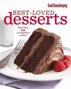 USED-Good Housekeeping Best-Loved Desserts: More Than 250 Scrumptious Recipes by Good Housekeeping Editors (Paperback)