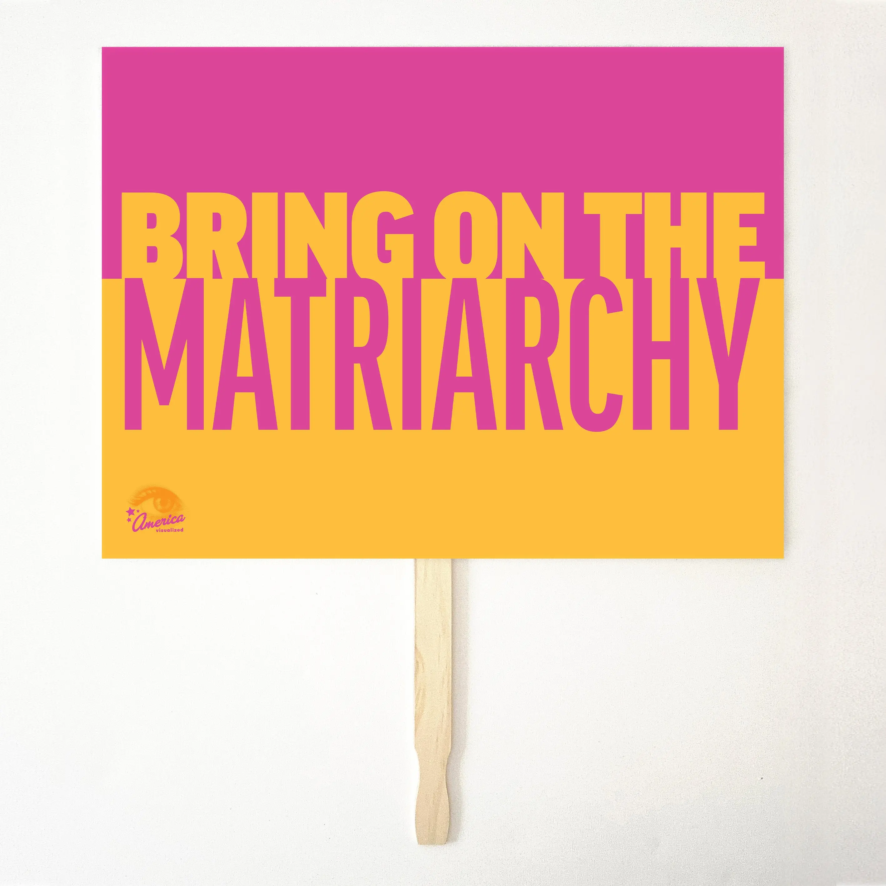 BRING ON THE MATRIARCHY 24" x 18" Protest Sign Poster