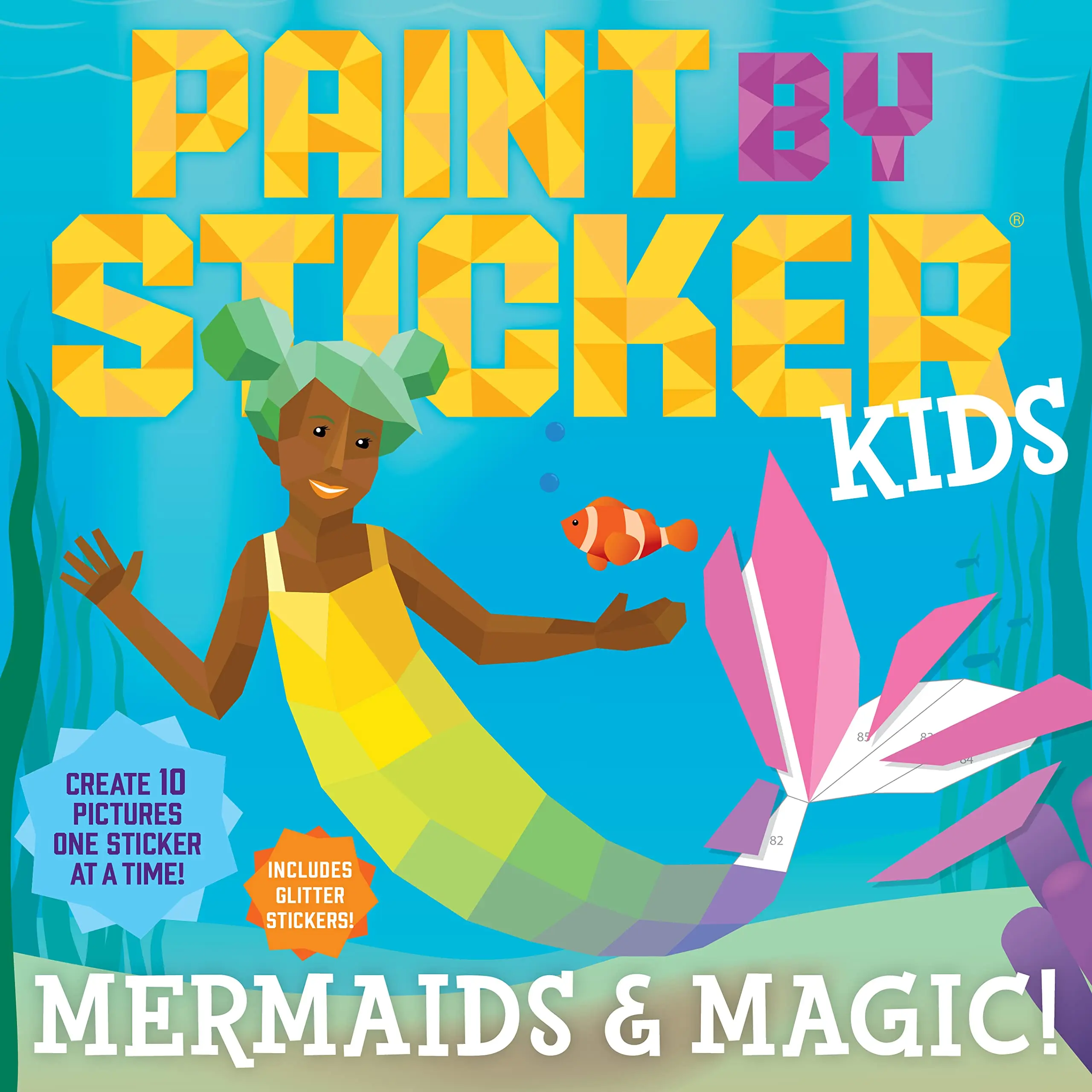 Paint by Sticker Kids: Mermaids & Magic!: Create 10 Pictures One Sticker at a Time! Includes Glitter Stickers -- Workman Publishing - Paperback