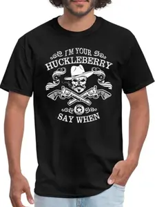 I'm Your Huckleberry Shirt | Doc Holliday Shirt | Say When Tombstone  T-Shirt, Hoodie and Sweatshirt - Tombstone Movie Tribute