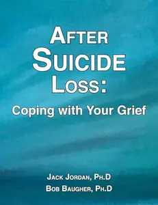 After Suicide Loss Coping With Your Grief Book by Jack Jordan, Healing Guide for Grieving Families, Support After Tragedy and Emotional Recovery
