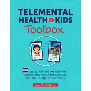 Telemental Health with Kids Toolbox: 102 Games, Play and Art Activities, Sensory and Movement Exercises, and Talk Therapy Interventions Paperback – January 4, 2022