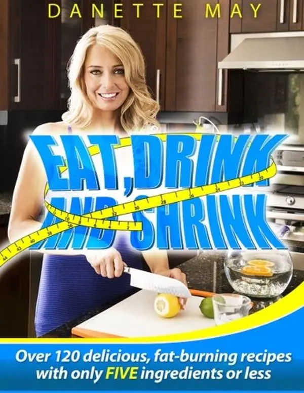 USED Book - Eat, Drink and Shrink: Over 120 Delicious, Fat-Burning Recipes with Only FIVE Ingredients or Less! by Danette May (Paperback) - english