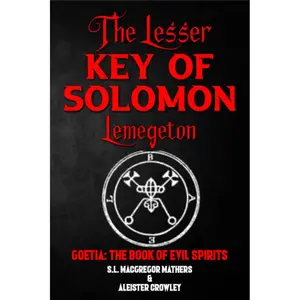 The Lesser Key of Solomon Illustrated, Or Lemegeton: Grimoire Spell Book Containing 200 Diagrams And Seals For Invocation And Convocation Of Spirits, Necromancy, Witchcraft And Black Arts.