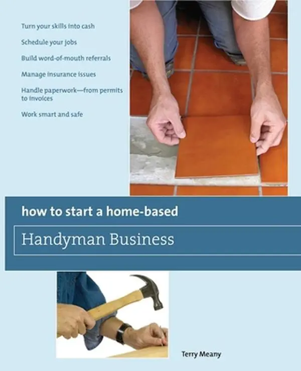 Like-New Soft Cover Business Book - How to Start a Home-Based Handyman Business (1.15 lb) by Terry Meany (English) - Schedule Your Jobs, Build Word-of-Mouth Referrals, Manage Insurance Issues, Safety, Handle Paperwork, Turn Your Skills Into Cash