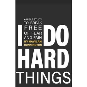 USED-I Do Hard Things: A Bible Study to Break of Fear and Pain by Cunnington, Havilah (Paperback)