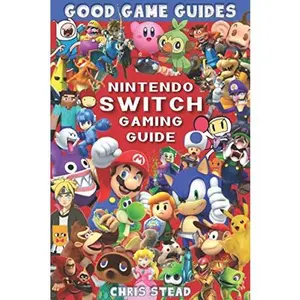 USED-Nintendo Switch Gaming Guide (Black & White): Overview of the best Nintendo video games, cheats and accessories (Good Game Guides) by Chris Stead (Paperback)