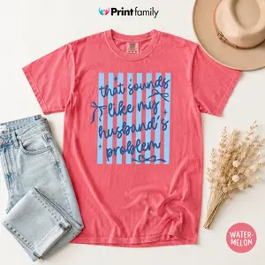 Comfort Colors That Sounds Like My Husband's Problem T-Shirt , Funny Sassy Wife Tee , Retro Striped Sarcastic Shirt for Women , Snarky Marriage Humor Graphic Top , Sassy Wifey Vibes- Printfamily