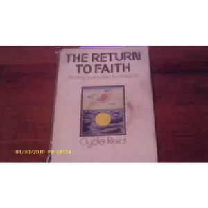 USED-The return to faith;: Finding God in the unconscious by Clyde H Reid (Hardcover)