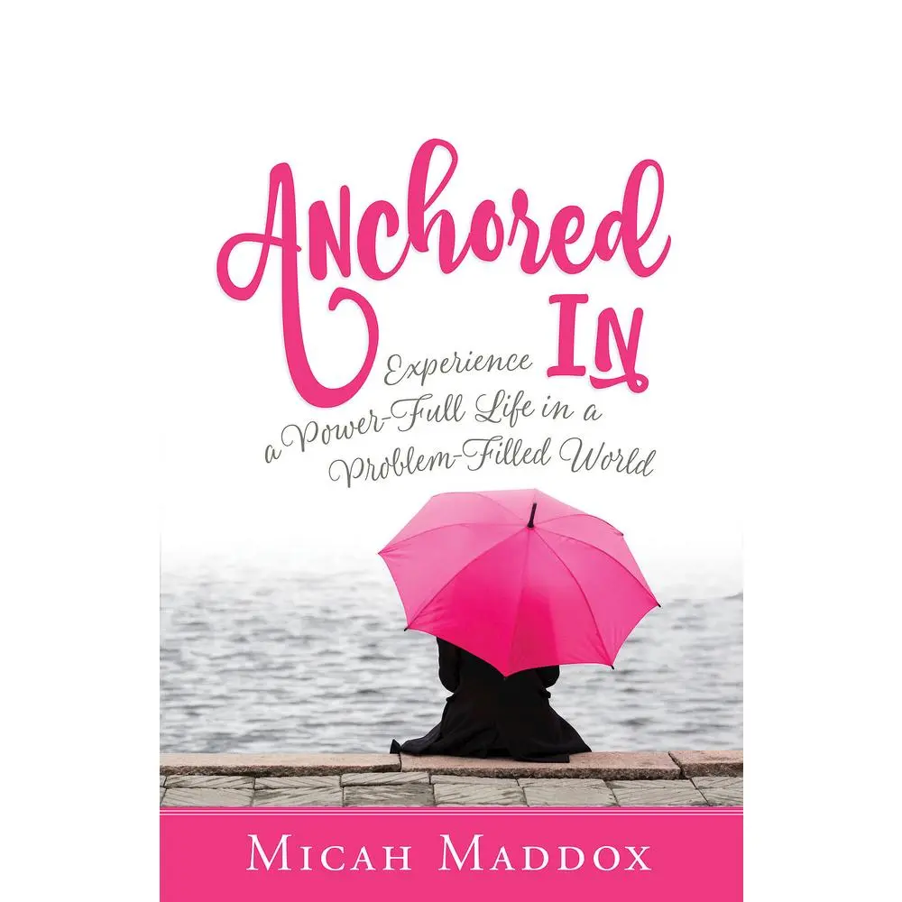 USED Book - Anchored in: Experience a Power-Full Life in a Problem-Filled World by Maddox, Micah (Paperback) - english