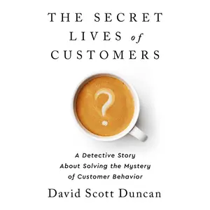 The Secret Lives of Customers by David S Duncan [Hardcover Book]