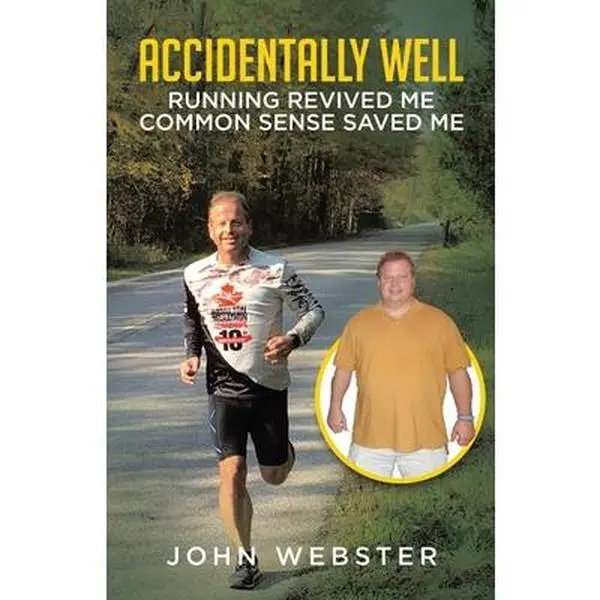 USED-Accidentally Well: Running Revived Me. Common Sense Saved Me by Webster, John (Paperback)