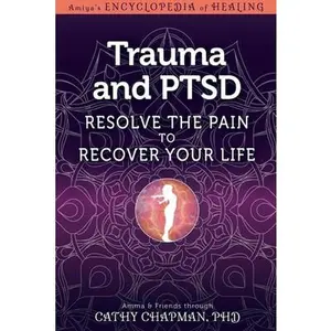 USED-Trauma and Ptsd: Resolve the Pain to Recover Your Life by Chapman, Cathy (Hardcover)