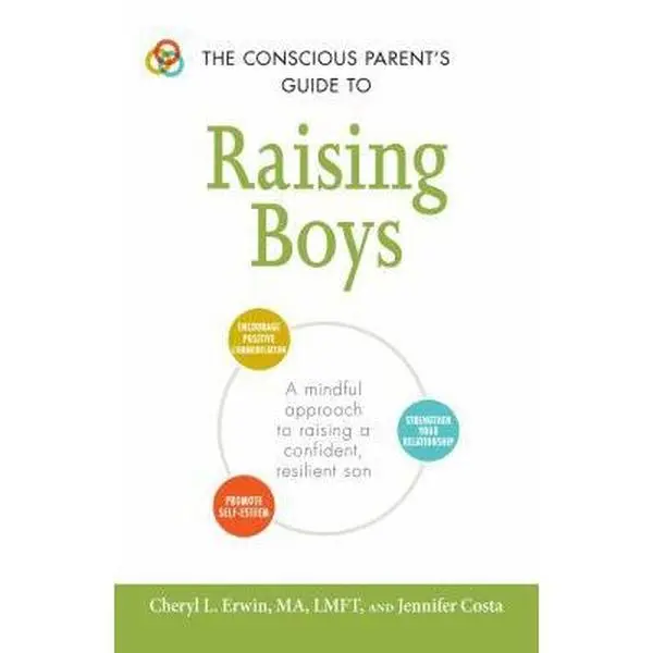USED Book - The Conscious Parent's Guide to Raising Boys: A Mindful Approach to Raising a Confident, Resilient Son * Promote Self-Esteem * Encourage Positive Comm by Erwin, Cheryl L. (Paperback) - english