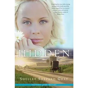 Hidden (Sisters of the Heart, Book 1) (Sisters of the Heart: Volume Number 1) by Shelley Shepard Gray [Paperback Book]
