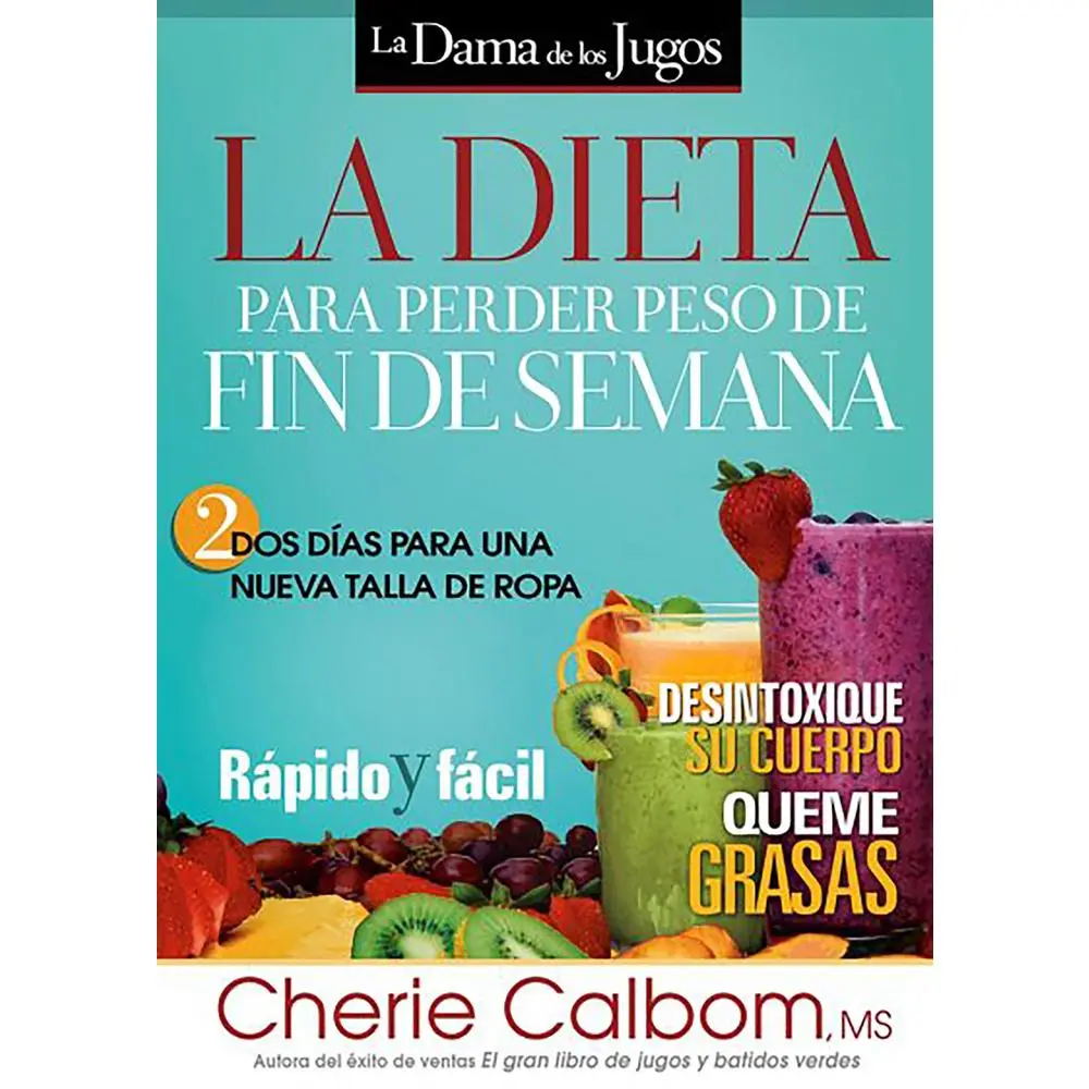 USED-La Dieta Para Perder Peso de Fin de Semana / The Juice Lady's Weekend Weight-Loss Diet: Two Days to a New Dress Size by Calbom, Cherie (Paperback)
