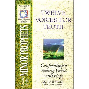 The Spirit-Filled Life Bible Discovery Series: B14-Twelve Voices for Truth by Jack W. Hayford||Zondervan [Paperback Book]