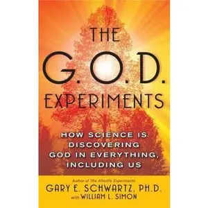 USED-The G.O.D. Experiments: How Science Is Discovering God in Everything, Including Us by Schwartz, Gary E. (Paperback)