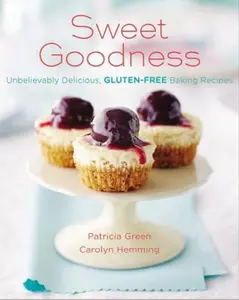 USED-Sweet Goodness: Unbelievably Delicious Gluten-Free Baking Recipes by Patricia Green (Paperback)