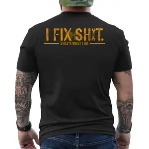 I Fix Sh*t That's What I Do ON BACK T-Shirt