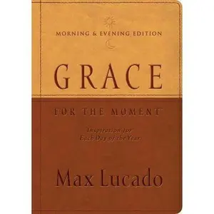 USED-Grace for the Moment Morning & Evening Edition: Inspiration for Each Day of the Year by Max Lucado (Unknown)